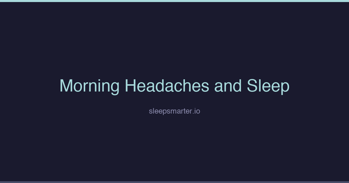 Dark blue Sleep Smarter featured image for morning headaches and sleep